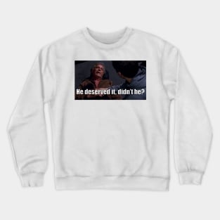 Deserved It 4 Crewneck Sweatshirt